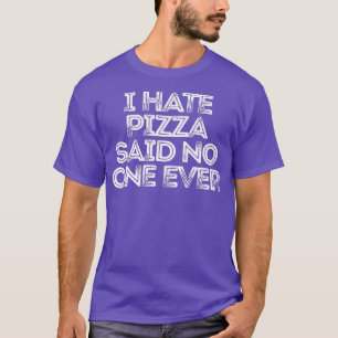 T-shirt Sarcastique Funny Dit Que Je Déteste Pizza A Dit P
