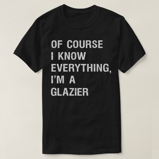 T-shirt Sarcastique Glazier commercial Glazier Installateu (Design devant)