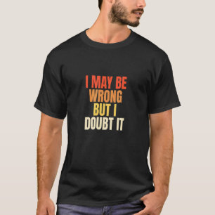 T-shirt Sarcastique Humoristique Je N'Ai Peut-Être Pas Rai