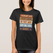 T-shirt Sarcastique J'Ai Déjà Tout Pour Qu'Ils Simplement  (Devant)