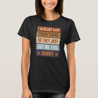 T-shirt Sarcastique J'Ai Déjà Tout Pour Qu'Ils Simplement 