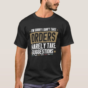 T-shirt Sarcastique Je Ne Prends Pas Les Ordres Que Je Sug