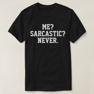 T-shirt sarcastique - Moi Sarcastique jamais