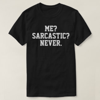 T-shirt sarcastique - Moi Sarcastique jamais