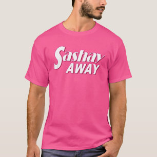 T-shirt Sashay Away