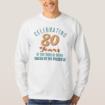 T-shirt Sassy 80th Birthday Attitude<br><div class="desc">Une drôle d'idée cadeau d'anniversaire pour les femmes qui fêtent un âge marquant et ont de la grâce au monde avec leur présence.</div>