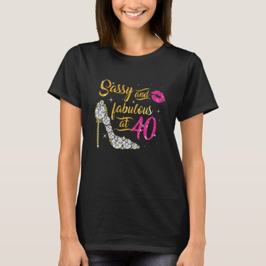 T-shirt Sassy and fabulous at 40 Years Old 40 Birthday (Devant)