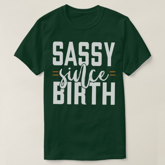 T-shirt Sassy depuis la naissance 1 (Design devant)