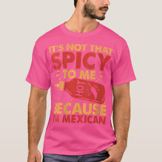 T-shirt Sauce Chaux Femmes Parce Que Je Suis Mexicain Épic