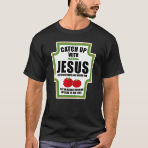 T-shirt Sauce Pour Rattraper Jésus Condiments Religieux Dr