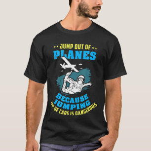 T-shirt Saut en parachute Sauter d'avions Parce que sauter