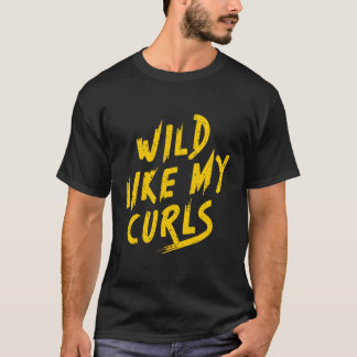 T-shirt Sauvage Comme Mes Curles Mignonne Drôle De Fan De