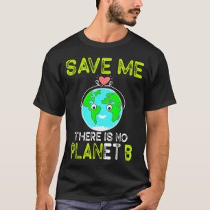 T-shirt Sauve Moi Il N'y A Pas De Planète B Aime La Terre