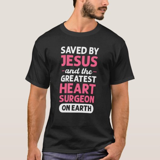 T-shirt Sauvé Par Jésus Et Le Plus Grand Chirurgien Du Coe (Devant)