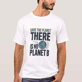 T-shirt « Sauvegardons la planète, il n'y a pas de
