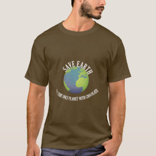 T-shirt sauver la terre c'est la seule planète avec du cho