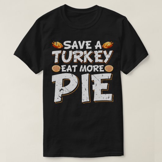 T-shirt Sauver une dinde manger une tarte (Design devant)