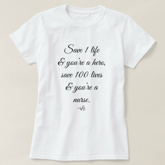 T-shirt Sauvez 1 vie, vous êtes un héros - 100 une infirmi (Design devant)
