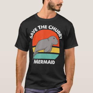 T-shirt Sauvez la chemise Chubby Mermaid Funny Retro Kawai