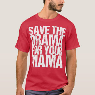 T-shirt Sauvez le Drame Pour Votre Maman