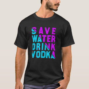 T-shirt Sauvez l'eau boire de la vodka boire