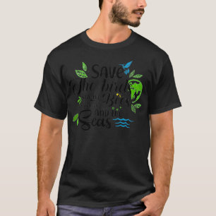 T-shirt Sauvez Les Oiseaux, Sauvez Les Abeilles, Sauvez Le