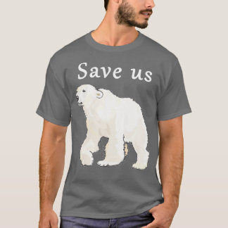 T-shirt Sauvez-nous Ours Polaire - Chemise pour la conserv