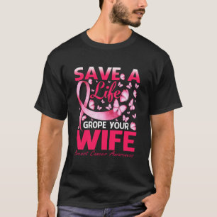 T-shirt Sauvez Une Grope De Vie Votre Femme Cancer Du Sein
