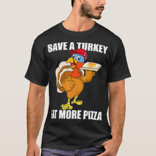 T-shirt Sauvez Une Turquie Mange Plus De Pizza Drôle Thank