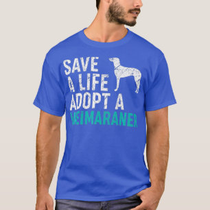 T-shirt Sauvez une vie adopter un chien secourir Weimarane