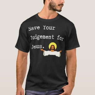 T-shirt Sauvez Votre Jugement Pour Jésus Drôle Jésus Chris