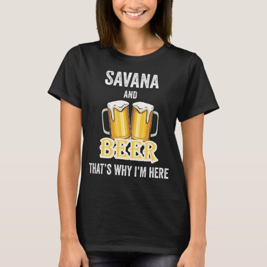 T-shirt Savana And Beer C'est pour ça que je suis ici (Devant)