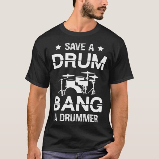 T-shirt Save a drum bang a drummer Drummer  Drumming (Devant)