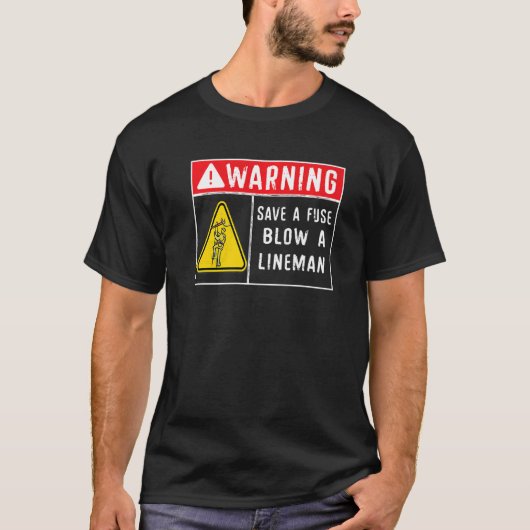 T-shirt Save A Fuse Blow A Lineman  Lineman  1 (Devant)