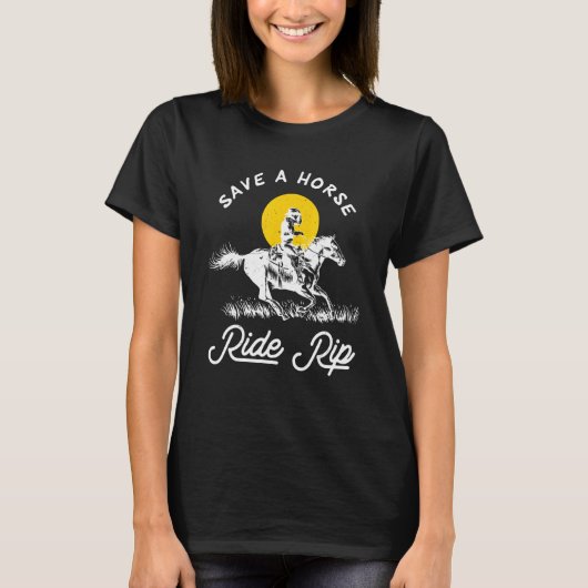 T-shirt Save A Horse Ride Rip Funny (Devant)