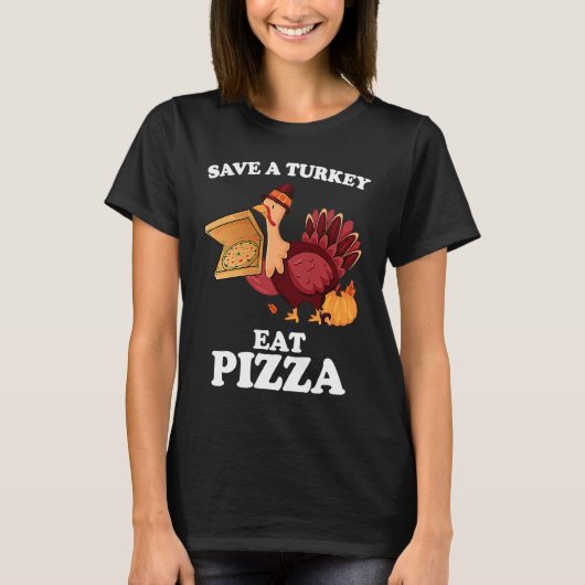 T-shirt Save A Turkey Eat More Pizza  Thanksgiving Vegan (Devant)