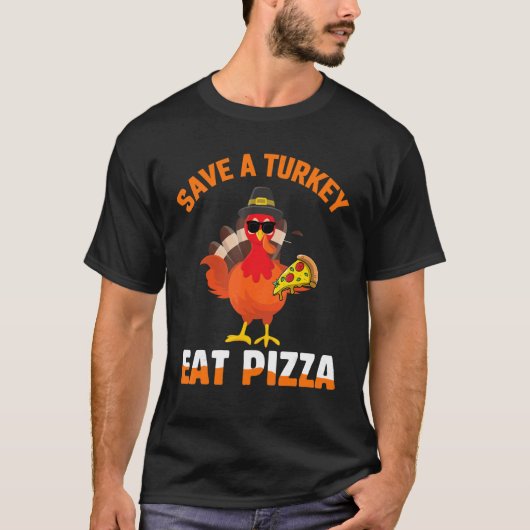 T-shirt Save A Turkey Eat Pizza Slice Thanksgiving Day (Devant)