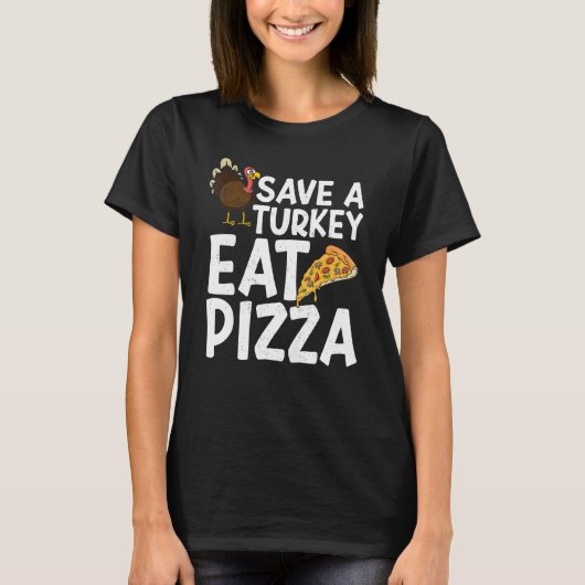 T-shirt Save A Turkey Eat Pizza Thanks Giving  Thanksgivin (Devant)