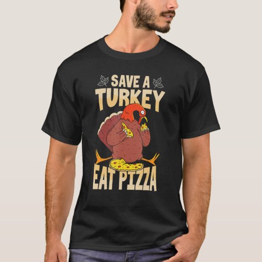 T-shirt Save A Turkey Eat Pizza  Thanksgiving Costume (Devant)