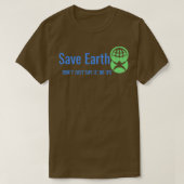 T-shirt Save Earth Donx27t just Say it Do It (Design devant)