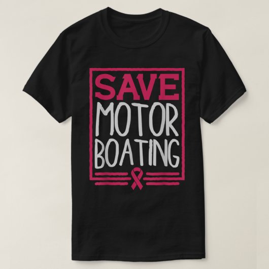 T-shirt Save Motor Boating Funny Breast Cancer Rose Ribbon (Design devant)