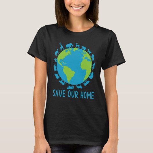 T-shirt Save Our Home Animals Wildlife Conservation Earth (Devant)