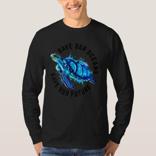 T-shirt Save Our Oceans Sea Turtle Pro Environment Nature  (Devant)