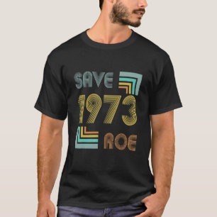T-shirt Save Roe V Wade 1973 Pro Choice Protest Feminist V