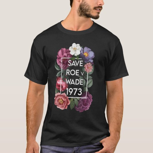 T-shirt Save Roe v Wade Floral Pro Choice Protest Feminist (Devant)