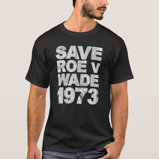 T-shirt Save Roe V Wade Pro Chotest Feminist (Devant)