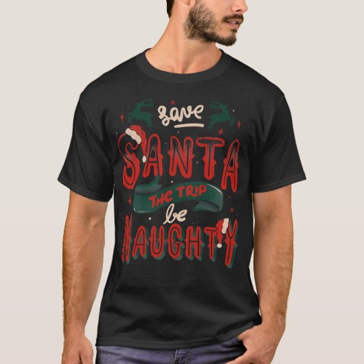 T-shirt Save Santa The Trip Be Naughty by Tobe Fonseca (Devant)