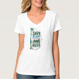T-shirt Save the Planet, It's the Only with Pizza