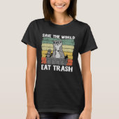 T-shirt Save The World Eat Trash Funny Raccoon 2 (Devant)