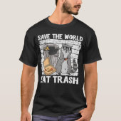 T-shirt Save The World Eat Trash Funny Raccoon 8 (Devant)